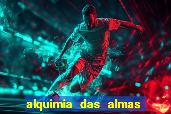 alquimia das almas 3 temporada